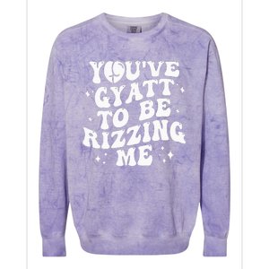 YouVe Gyatt To Be Rizzing Me Colorblast Crewneck Sweatshirt