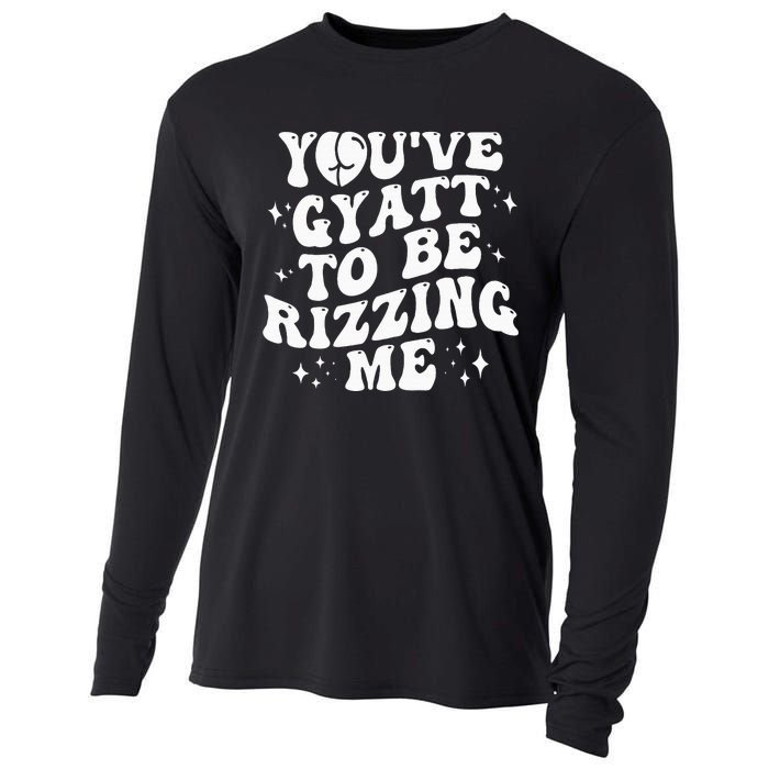 YouVe Gyatt To Be Rizzing Me Cooling Performance Long Sleeve Crew