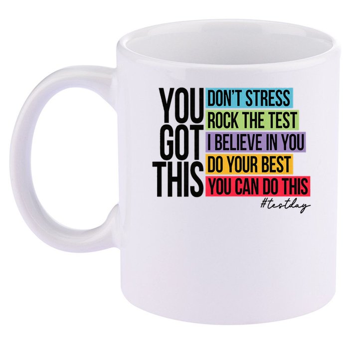You Got This, Don't Stress Rock The Test, Test Day 11oz C Handle Ceramic Mug