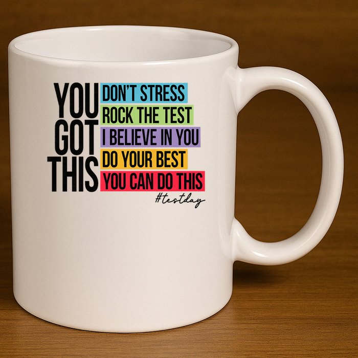 You Got This, Don't Stress Rock The Test, Test Day 11oz C Handle Ceramic Mug