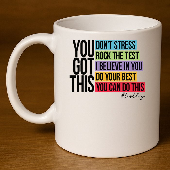 You Got This, Don't Stress Rock The Test, Test Day 11oz C Handle Ceramic Mug