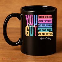 You Got This Don'T Stress Rock The Test Test Day  11oz C Handle Ceramic Mug