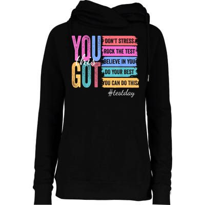 You Got This Don'T Stress Rock The Test Test Day  Womens Funnel Neck Pullover Hood