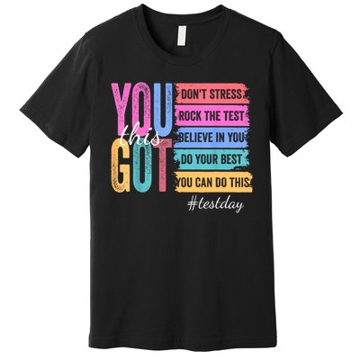 You Got This Don'T Stress Rock The Test Test Day  Premium T-Shirt