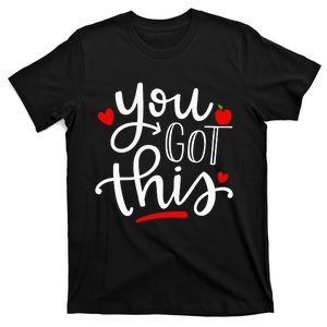 You Got This Funny Teacher Testing Day Gifts T-Shirt