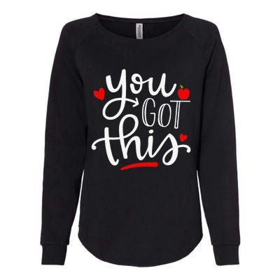 You Got This Funny Teacher Student Testing Day Gifts Womens California Wash Sweatshirt