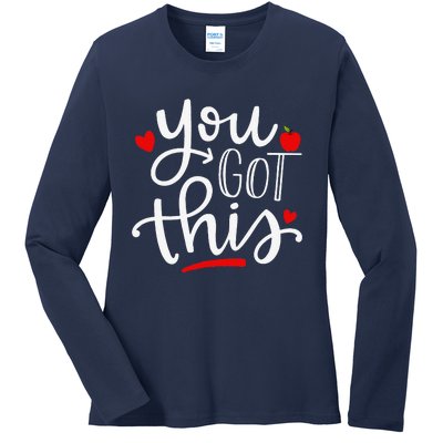 You Got This Funny Teacher Student Testing Day Gifts Ladies Long Sleeve Shirt