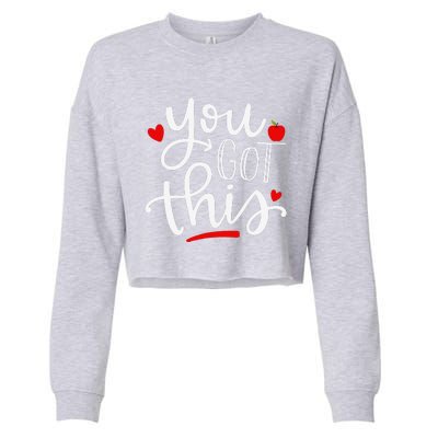 You Got This Funny Teacher Student Testing Day Gifts Cropped Pullover Crew