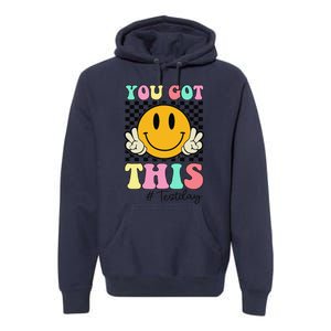 You Got This Retro Smile Teacher Student Testing Test Day Premium Hoodie