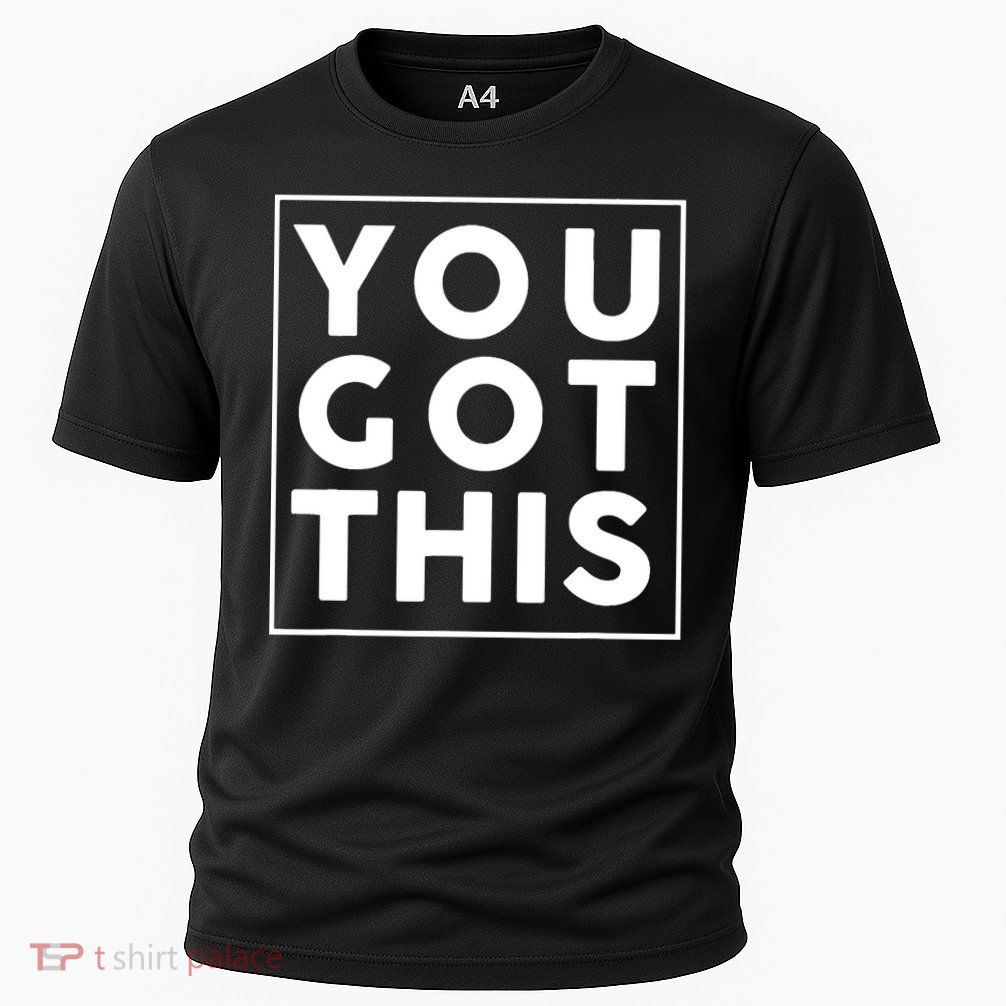 You Got This Motivational Cooling Performance Crew T-Shirt