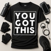 You Got This Motivational Performance Shirt