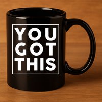 You Got This Motivational 11oz C Handle Ceramic Mug