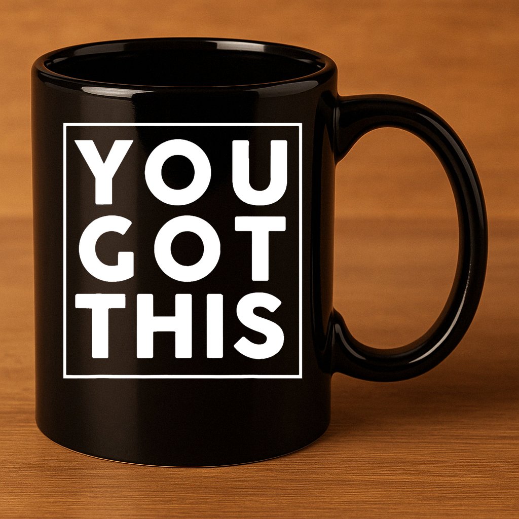 You Got This Motivational 11oz C Handle Ceramic Mug