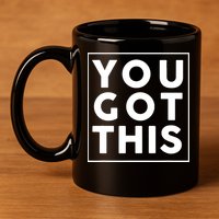You Got This Motivational 11oz C Handle Ceramic Mug