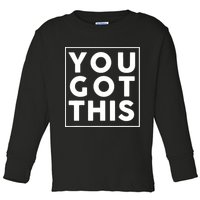 You Got This Motivational Toddler Long Sleeve Shirt