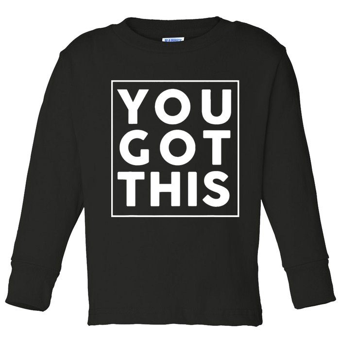 You Got This Motivational Toddler Long Sleeve Shirt