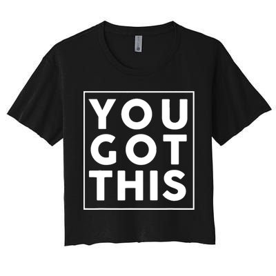 You Got This Motivational Crop Top