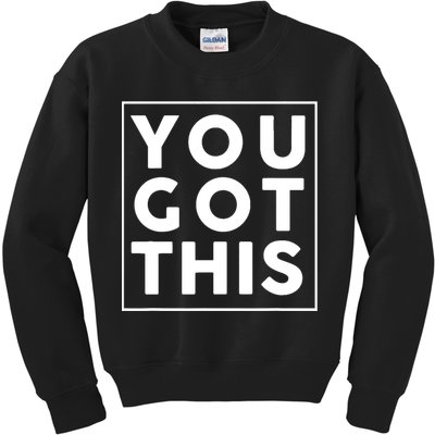 You Got This Motivational Kids Sweatshirt