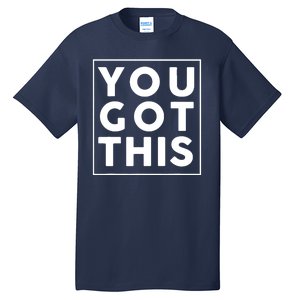 You Got This Motivational Tall T-Shirt