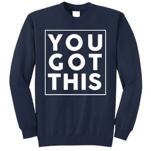 You Got This Motivational Tall Sweatshirt