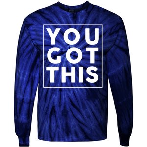 You Got This Motivational Tie-Dye Long Sleeve Shirt