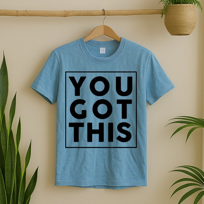 You Got This Motivational T-Shirt