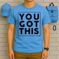 You Got This Motivational T-Shirt