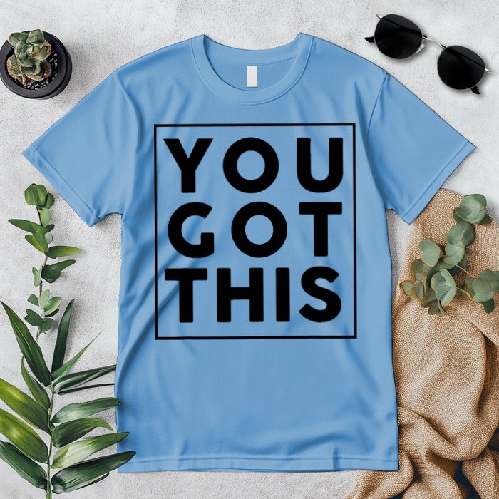 You Got This Motivational Premium T-Shirt