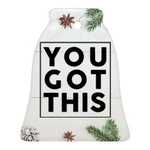 You Got This Motivational Ceramic Bell Ornament