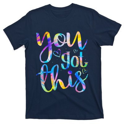 You Got This Funny Teacher Student Testing Day Tie Dye Gifts T-Shirt