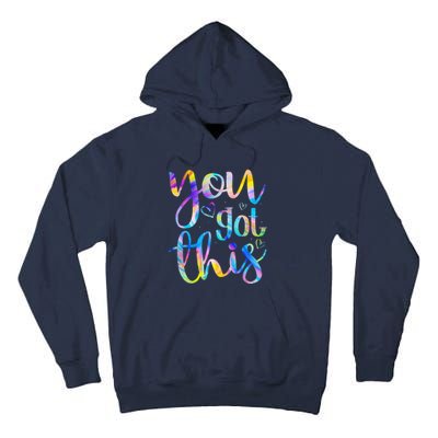 You Got This Funny Teacher Student Testing Day Tie Dye Gifts Tall Hoodie