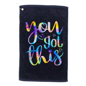 You Got This Funny Teacher Student Testing Day Tie Dye Gifts Platinum Collection Golf Towel