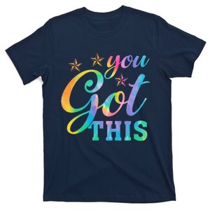 You Got This Funny Teacher Student Testing Day Tie Dye T-Shirt