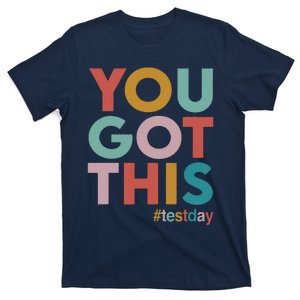 You Got This For Teacher Motivational Testing Day T-Shirt