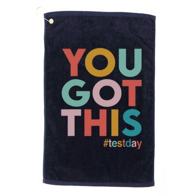 You Got This For Teacher Motivational Testing Day Platinum Collection Golf Towel