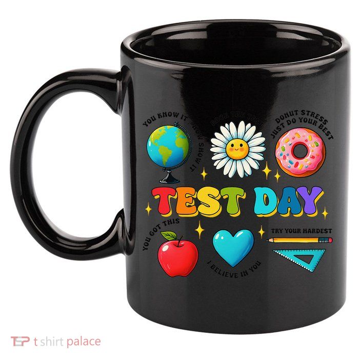 You Got This I Believe In You Motivational Testing Day 11oz C Handle Ceramic Mug