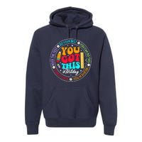 You Got This Testday School Counselor Teacher Testing Premium Hoodie