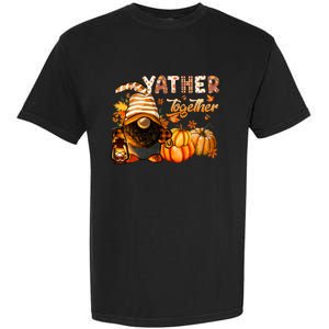 Yather Gather Together Fall Thanksgiving Afro Gnomies Garment-Dyed Heavyweight T-Shirt