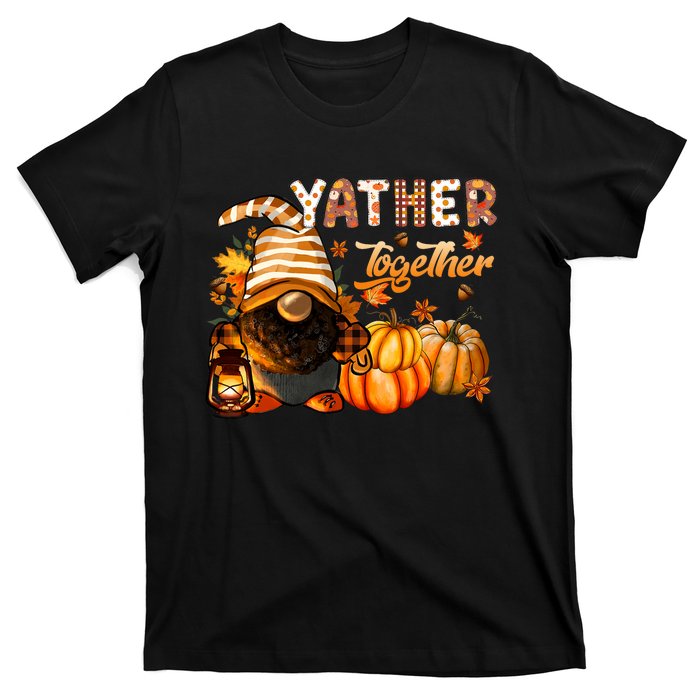 Yather Gather Together Fall Thanksgiving Afro Gnomies T-Shirt