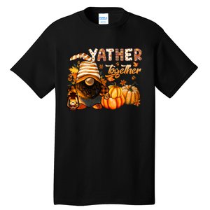 Yather Gather Together Fall Thanksgiving Afro Gnomies Tall T-Shirt