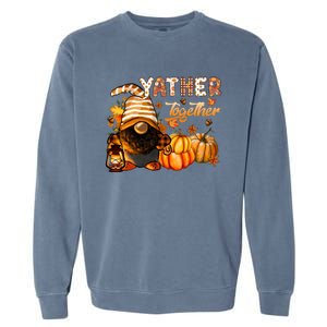 Yather Gather Together Fall Thanksgiving Afro Gnomies Garment-Dyed Sweatshirt