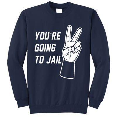 You’Re Going To Jail Los Angeles Baseball Tall Sweatshirt