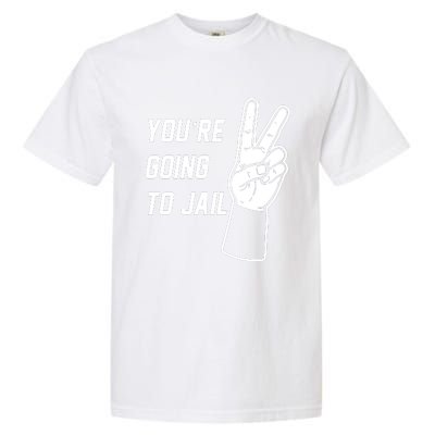 You’Re Going To Jail Los Angeles Baseball Garment-Dyed Heavyweight T-Shirt