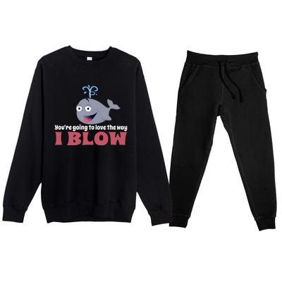 YouRe Going To Love The Way I Blow Premium Crewneck Sweatsuit Set