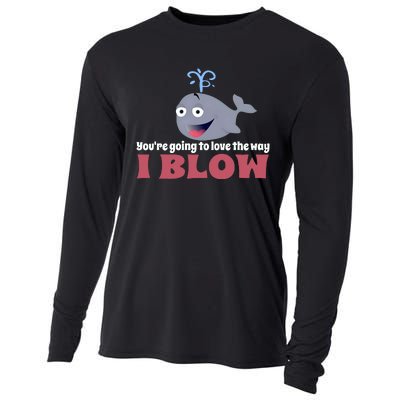 YouRe Going To Love The Way I Blow Cooling Performance Long Sleeve Crew