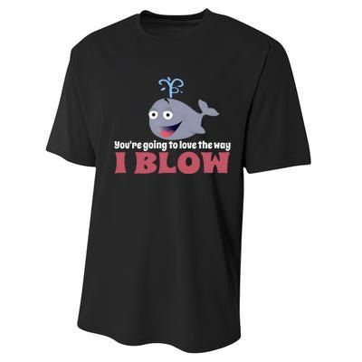 YouRe Going To Love The Way I Blow Performance Sprint T-Shirt