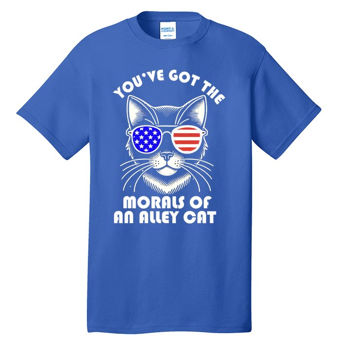 YouVe Got The Morals Of An Alley Cat 4th Of July Trump Funny Gift Tall T-Shirt