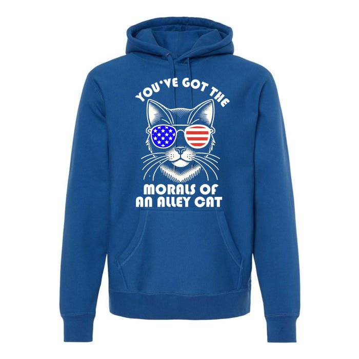 YouVe Got The Morals Of An Alley Cat 4th Of July Trump Funny Gift Premium Hoodie