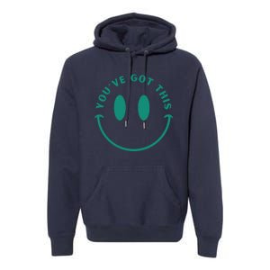 You've Got This Premium Hoodie