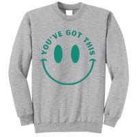 You've Got This Tall Sweatshirt